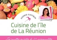 Les recettes de 25 personnalités de la Réunion – par Sophie Gastrin