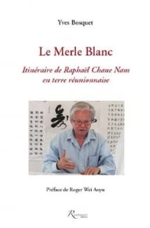 Extrait 1 : Le Merle Blanc - Itinéraire de Raphaël Chane Nam en terre réunionnaise